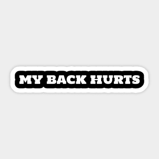 My Back Hurts - Funny Saying Back Surgery Injury Back Sticker